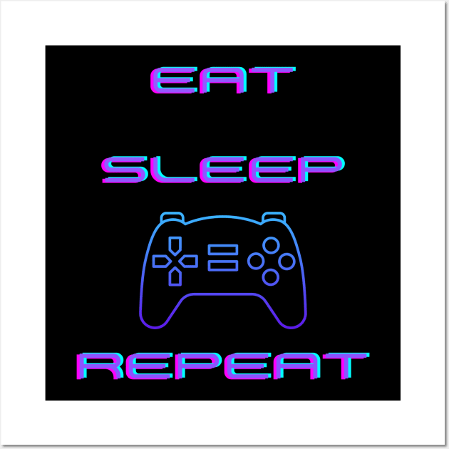 EAT, SLEEP, GAME, REPEAT Wall Art by BE UNIQUE BY SHANIQUE